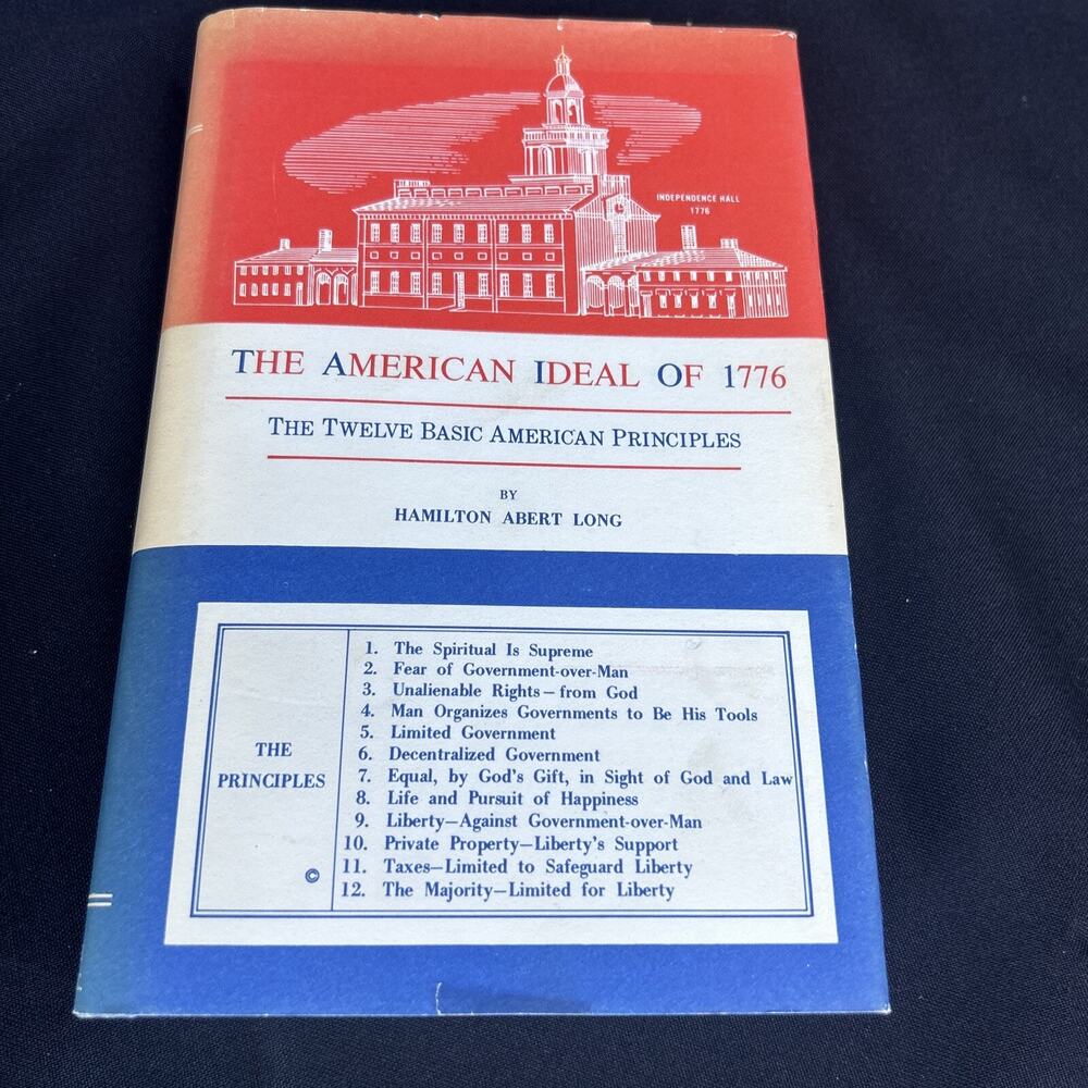 THE AMERICAN IDEAL OF 1776: THE TWELVE BASIC AMERICAN By Hamilton Abert Long VG+